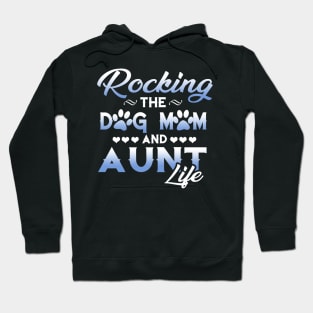 Rocking the dog mom and aunt life T-shirt Hoodie